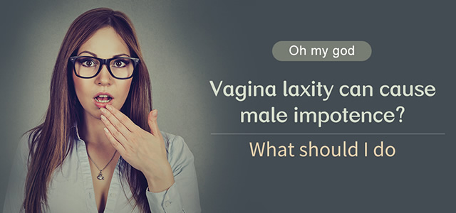 What?Vagina Laxity Can Cause Males Impotence?